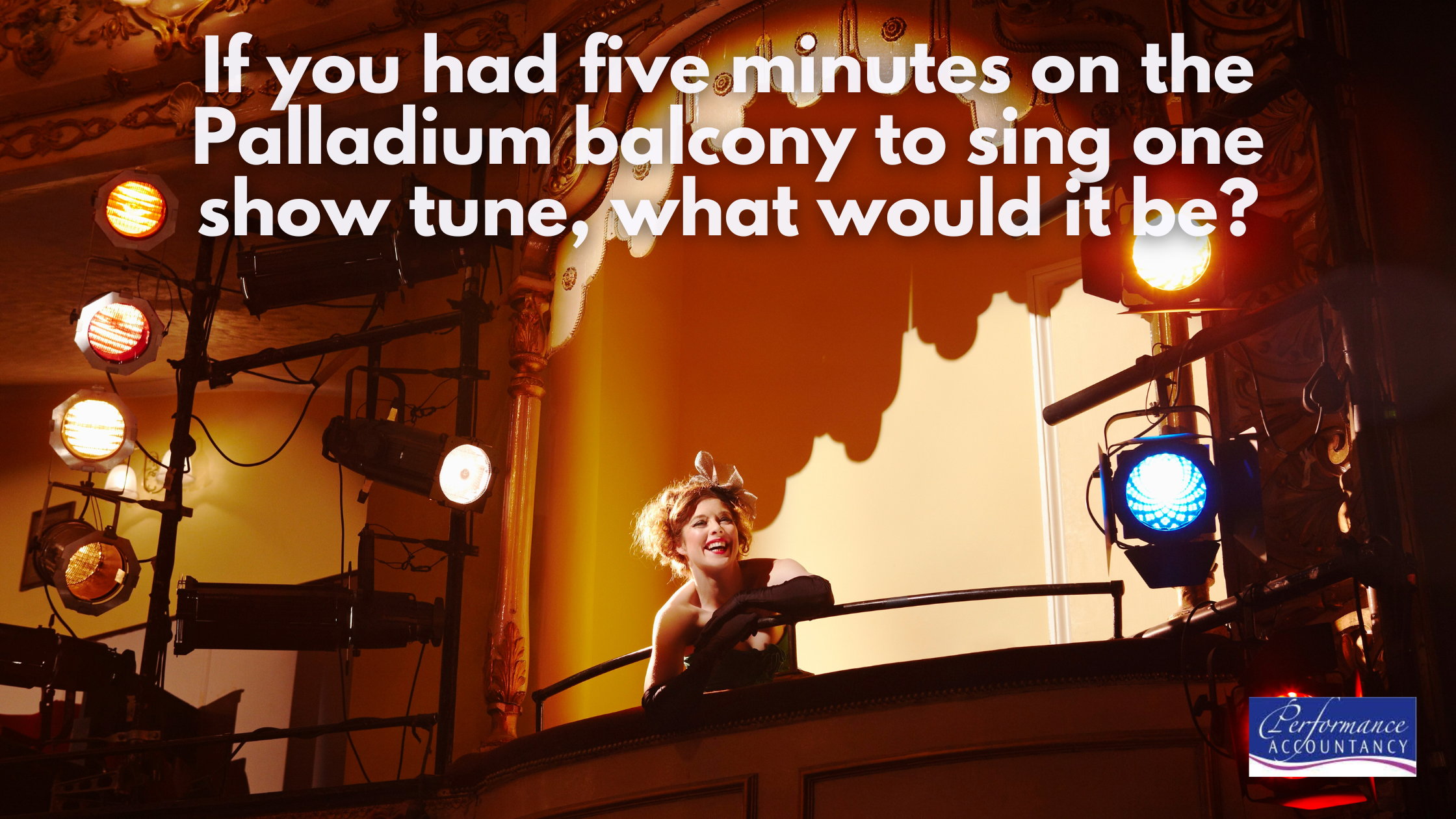 If you had five minutes on the Palladium balcony to sing one show tune — what would it be?